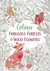 Colour Fabulous Forests & Wild Flowers, 2 (Michael O'Mara Books)(Paperback)