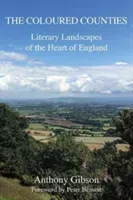 Coloured Counties - Literary Landscapes of the Heart of England (Gibson Anthony)(Pevná vazba)
