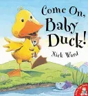 Come on, Baby Duck! (Ward Nick)(Paperback / softback)