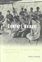 Comfort Women: Sexual Slavery in the Japanese Military During World War II (Yoshimi Yoshiaki)(Paperback)