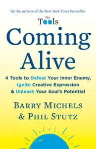 Coming Alive: 4 Tools to Defeat Your Inner Enemy, Ignite Creative Expression & Unleash Your Soul's Potential (Michels Barry)(Paperback)