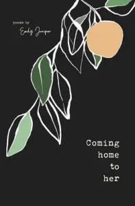 Coming Home to Her: Poems about love, sexuality, and being human (Juniper Emily)(Paperback)