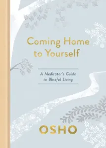 Coming Home to Yourself: A Meditator's Guide to Blissful Living (Osho)(Pevná vazba)