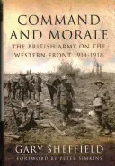 Command and Morale: The British Army on the Western Front 1914-18 (Sheffield Gary)(Pevná vazba)