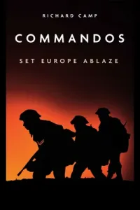 Commandos: Set Europe Ablaze (Camp Dick)(Paperback)