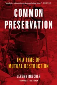Common Preservation: In a Time of Mutual Destruction (Brecher Jeremy)(Paperback)