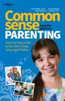 Common Sense Parenting, 4th Ed.: Using Your Head as Well as Your Heart to Raise School Age Children (Burke Raymond V.)(Paperback)