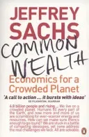 Common Wealth - Economics for a Crowded Planet (Sachs Jeffrey)(Paperback / softback)