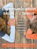 Communication Skills for Teens: How to Listen, Express, and Connect for Success (Skeen Michelle)(Paperback)