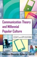 Communication Theory and Millennial Popular Culture; Essays and Applications (Roberts Kathleen Glenister)(Paperback)