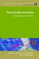 Community Archives: The Shaping of Memory (Bastian Jeannette A.)(Pevná vazba)