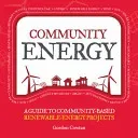 Community Energy - A Guide to Community-Based Renewable-Energy Projects (Cowtan Gordon)(Paperback / softback)
