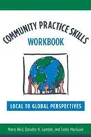 Community Practice Skills Workbook: Local to Global Perspectives (Weil Marie)(Paperback)