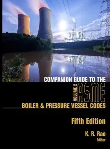 Companion Guide to the ASME Boiler & Pressure Vessel Codes, Fifth Edition, Volume 2: Criteria and Commentary on Select Aspects of the Boiler & Pressur (Rao K. R.)(Pevná vazba)