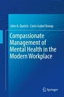Compassionate Management of Mental Health in the Modern Workplace (Quelch John A.)(Pevná vazba)