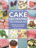 Compendium of Cake Decorating Techniques - 300 Tips, Techniques and Trade Secrets (Deacon Carol)(Paperback / softback)