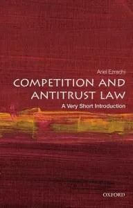 Competition and Antitrust Law: A Very Short Introduction (Ezrachi Ariel)(Paperback)