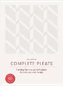 Complete Pleats: Pleating Techniques for Fashion, Architecture and Design (Jackson Paul)(Pevná vazba)