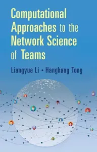 Computational Approaches to the Network Science of Teams (Li Liangyue)(Pevná vazba)