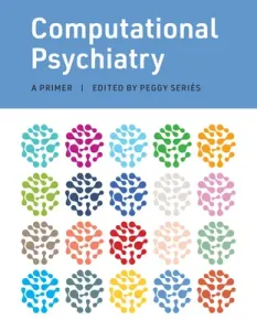Computational Psychiatry: A Primer (Series Peggy)(Pevná vazba)