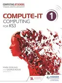 Compute-It: Student's Book 1 - Computing for Ks3 (Rouse George)(Paperback)