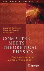 Computer Meets Theoretical Physics: The New Frontier of Molecular Simulation (Battimelli Giovanni)(Pevná vazba)