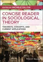 Concise Reader in Sociological Theory: Theorists, Concepts, and Current Applications (Dillon Michele)(Paperback)