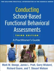Conducting School-Based Functional Behavioral Assessments, Third Edition: A Practitioner's Guide (Steege Mark W.)(Paperback)