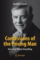 Confessions of the Pricing Man: How Price Affects Everything (Simon Hermann)(Paperback)