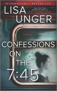 Confessions on the 7:45: A Novel (Unger Lisa)(Paperback)