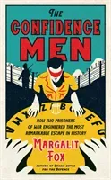 Confidence Men - How Two Prisoners of War Engineered the Most Remarkable Escape in History (Fox Margalit)(Pevná vazba)