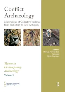 Conflict Archaeology: Materialities of Collective Violence from Prehistory to Late Antiquity (Fernndez-Gtz Manuel)(Paperback)