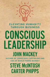 Conscious Leadership: Elevating Humanity Through Business (Mackey John)(Pevná vazba)