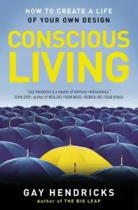 Conscious Living: Finding Joy in the Real World (Hendricks Gay)(Paperback)
