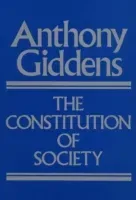 Constitution of Society - Outline of the Theory of Structuration (Giddens Anthony)(Paperback / softback)