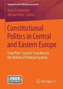 Constitutional Politics in Central and Eastern Europe: From Post-Socialist Transition to the Reform of Political Systems (Fruhstorfer Anna)(Paperback)