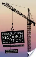 Constructing Research Questions: Doing Interesting Research (Alvesson Mats)(Paperback)