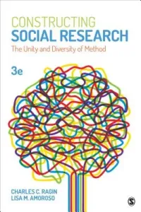 Constructing Social Research: The Unity and Diversity of Method (Ragin Charles C.)(Paperback)