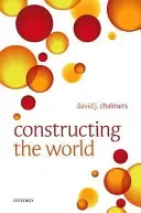 Constructing the World (Chalmers David J.)(Paperback)