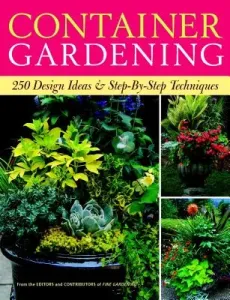 Container Gardening: 250 Design Ideas & Step-By-Step Techniques (Editors of Fine Gardening)(Paperback)
