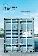 Container Principle - How a Box Changes the Way We Think (Klose Alexander (Kulturstiftung des Bundes))(Pevná vazba)