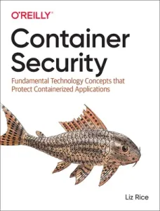 Container Security: Fundamental Technology Concepts That Protect Containerized Applications (Rice Liz)(Paperback)