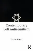 Contemporary Left Antisemitism (Hirsh David (Goldsmiths College University of London UK))(Paperback / softback)