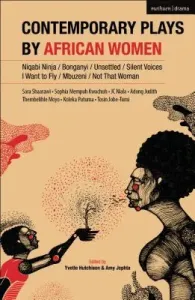 Contemporary Plays by African Women: Niqabi Ninja; Not That Woman; I Want to Fly; Silent Voices; Unsettled; Mbuzeni; Bonganyi (Hutchison Yvette)(Paperback)