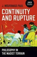 Continuity and Rupture: Philosophy in the Maoist Terrain (Moufawad-Paul J.)(Paperback)