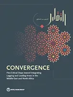 Convergence: Five Critical Steps Toward Integrating Lagging and Leading Areas in the Middle East and North Africa (World Bank Group)(Paperback)