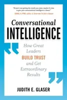 Conversational Intelligence: How Great Leaders Build Trust and Get Extraordinary Results (Glaser Judith)(Paperback)