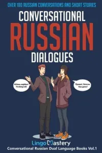 Conversational Russian Dialogues: Over 100 Russian Conversations and Short Stories (Lingo Mastery)(Paperback)