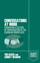 Conversations at Work: Promoting a Culture of Conversation in the Changing Workplace (Baker Tim)(Paperback)