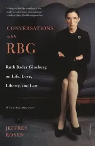 Conversations with Rbg: Ruth Bader Ginsburg on Life, Love, Liberty, and Law (Rosen Jeffrey)(Paperback)
